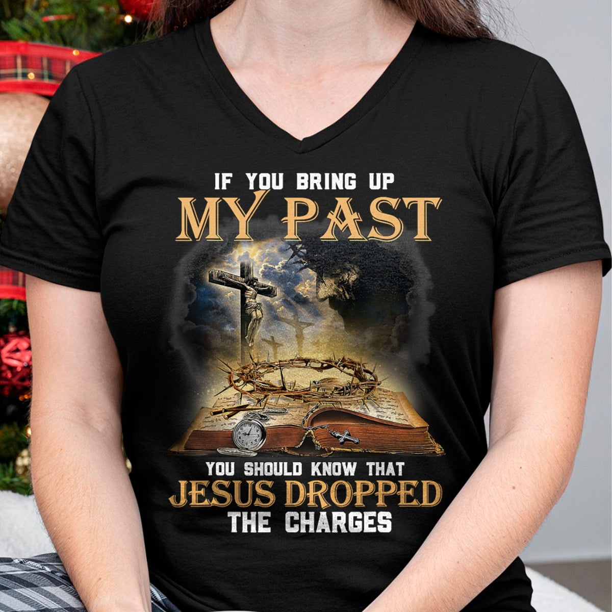 Best Thanksgiving Family Shirt , Funny Thanksgiving UnisexT-Shirt/Hoodie/Sweatshirt HLT00 - If You Bring Up My Past You Should Know that Jesus Dropped T-Shirt