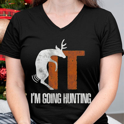 Funny Hunting Shirt, Gift For Hunting Lover Unisex T-Shirt/Hoodie/Sweatshirt HLT00 - Deer Fuck It I Am Going Hunting T-Shirt