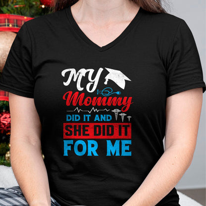 Funny Nurse Shirt, Nurse Unisex T-Shirt/Hoodie/Sweatshirt HLT00 - My Mommy Did It And She Did It For Me Mom Nurse Graduation T-Shirt (2)