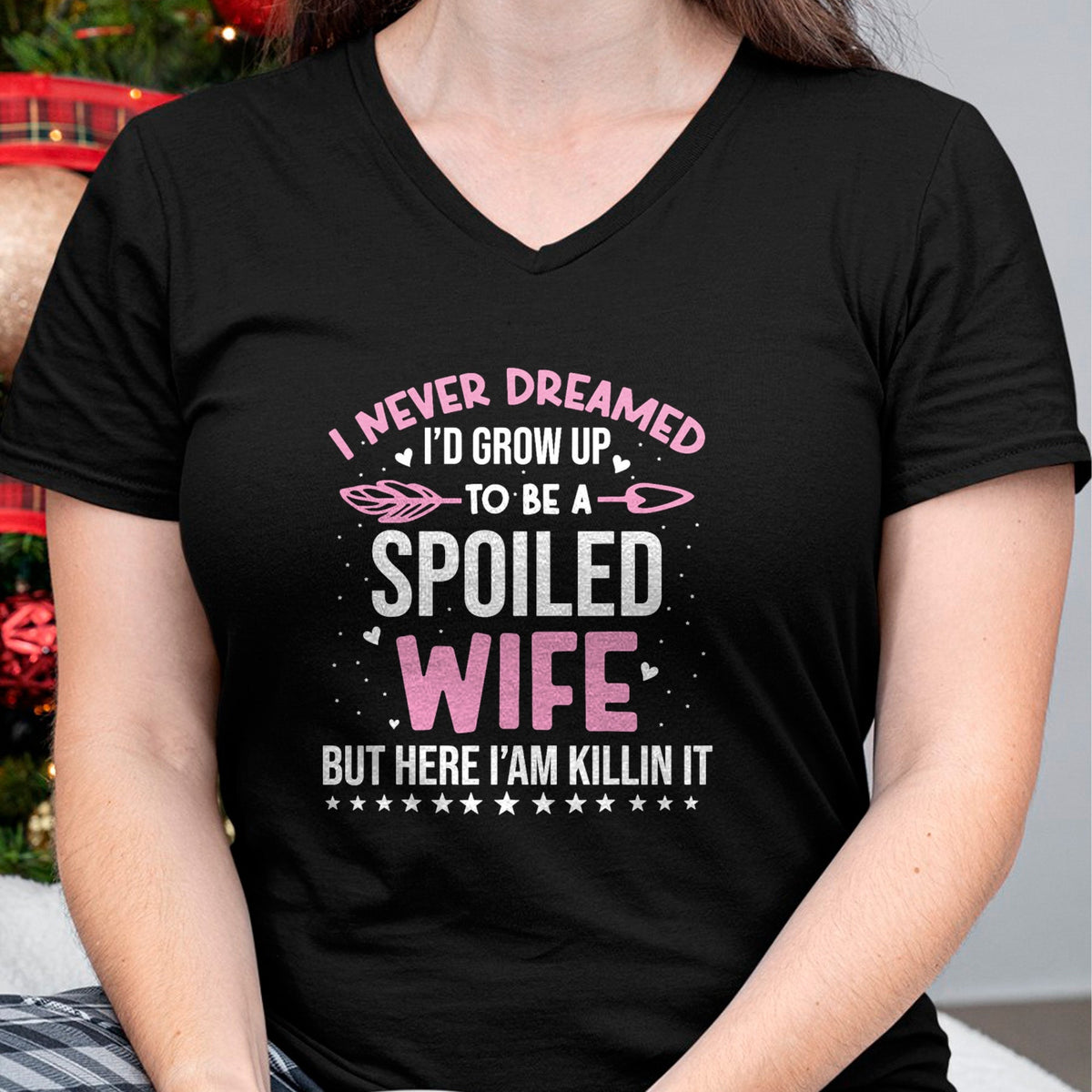 Best Wife Shirt, Wife and Husband Unisex T-Shirt/Hoodie/Sweatshirt HLT00 - Gift for wife T shirt, spoiled wife   I Never Dreamed I'd Grow Up To Be A Spoiled Wife Fun Womens T-
