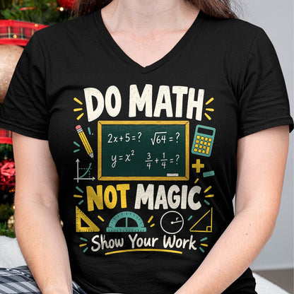 Best Teacher Shirt, Funny Teacher UnisexT-Shirt/Hoodie/Sweatshirt HLT00 - Do Math Not Magic Show Your Work Funny Maths Student Teacher T-Shirt
