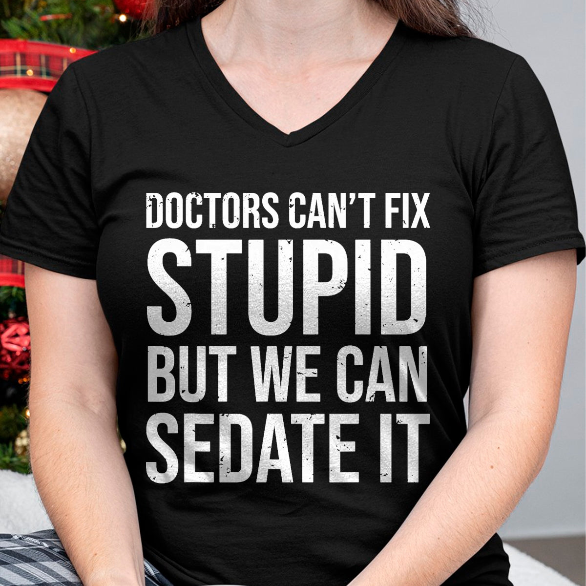 Best Doctor Shirt, Funny Doctor UnisexT-Shirt/Hoodie/Sweatshirt HLT00 - Doctors Can't Fix Stupid But We Can Sedate It Funny Doctor T-Shirt
