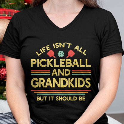 Funny Pickleball Shirt, Pickleball Lover Unisex T-Shirt/Hoodie/Sweatshirt HLT00 - Life Isn't All Pickleball and Grandkids Grandma Grandpa T-Shirt