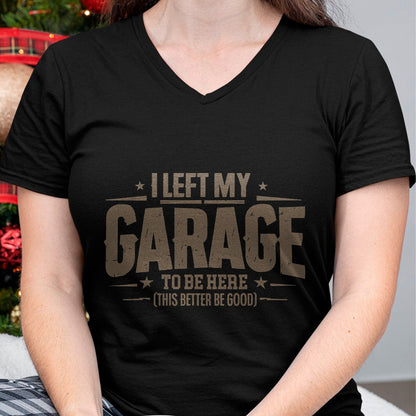 Best Mechanic Life Shirt, Funny Mechanic UnisexT-Shirt/Hoodie/Sweatshirt HLT00 - I Left My Garage To Be Here This Better Good Mechanic Car T-Shirt (1)