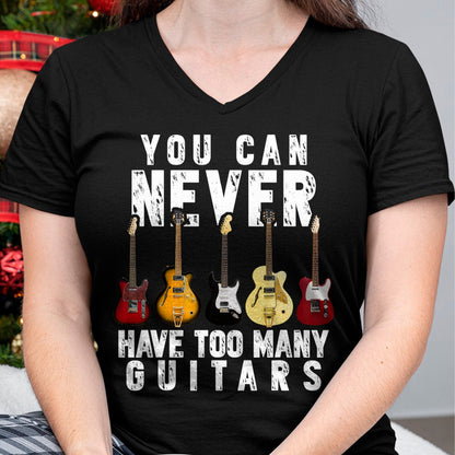 Guitar Lover Shirt, Funny Guitar UnisexT-Shirt/Hoodie/Sweatshirt HLT00 - You Can Never Have Too Many Guitars Music Funny Gifts Shirt T-Shirt