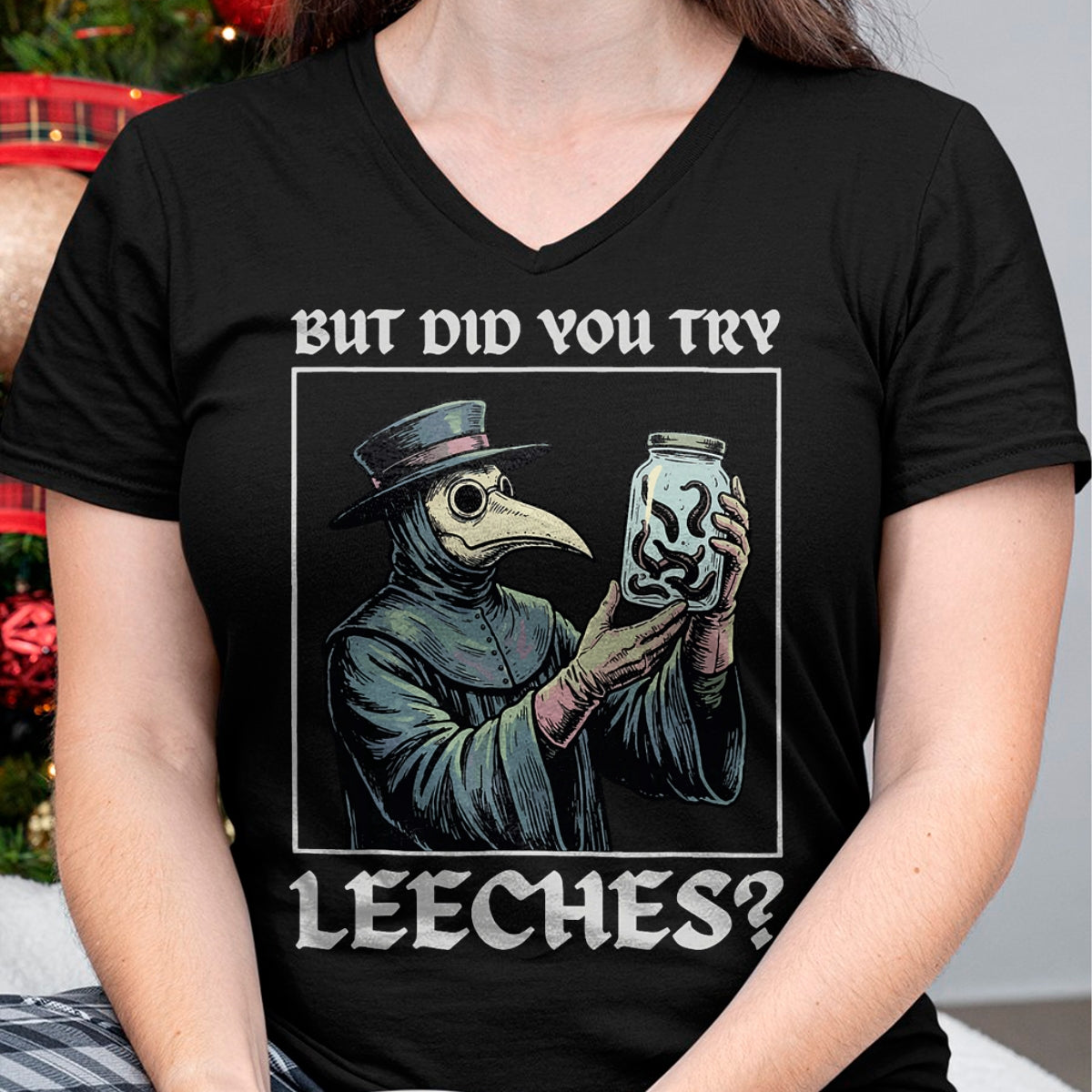 Best Doctor Shirt, Funny Doctor UnisexT-Shirt/Hoodie/Sweatshirt HLT00 - But Did You Try Leeches T-Shirt