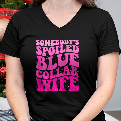 Best Wife Shirt, Wife and Husband Unisex T-Shirt/Hoodie/Sweatshirt HLT00 - Somebody's Spoiled Blue Collar Wife Someones spoiled ON BACK T-Shirt