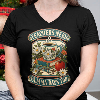 Best Teacher Shirt, Funny Teacher UnisexT-Shirt/Hoodie/Sweatshirt HLT00 - Teachers Need Pajama Days Too School T-Shirt