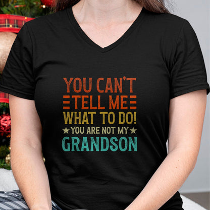 Best Grandpa Shirt, Proud Grandpa Unisex T-Shirt/Hoodie/Sweatshirt HLT00 - You Can't Tell Me What To Do You're Not My Grandson T-Shirt (1)