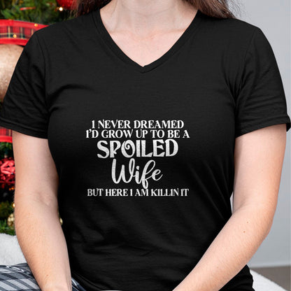 Best Wife Shirt, Wife and Husband Unisex T-Shirt/Hoodie/Sweatshirt HLT00 - Gift for wife T shirt, spoiled wife   I Never Dreamed I'd Grow Up To Be A Spoiled Wife Sassy Gift T-