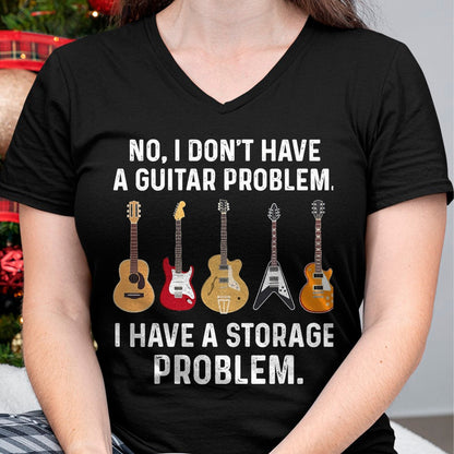 Guitar Lover Shirt, Funny Guitar UnisexT-Shirt/Hoodie/Sweatshirt HLT00 - No I Don_t Have A Guitar Problem I Have A Storage Problem T-Shirt, Men, Black, 3X-Large