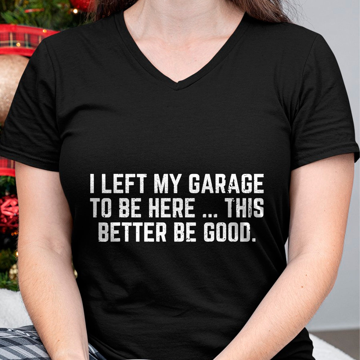 Best Mechanic Life Shirt, Funny Mechanic UnisexT-Shirt/Hoodie/Sweatshirt HLT00 - I Left My Garage to Be Here This Better Good Mechanic Car T-Shirt