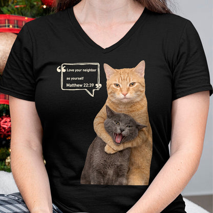 Cat Love Shirt, Funny Cat Lover Gift UnisexT-Shirt/Hoodie/Sweatshirt HLT00 - Love Your Neighbor As Yourself Funny Cat Meme Christian T-Shirt