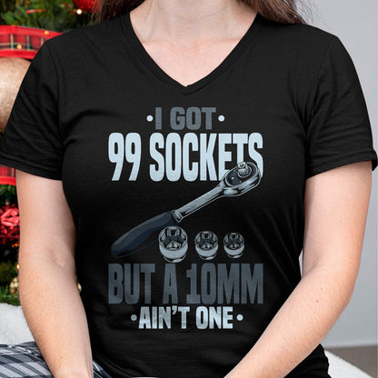 Best Mechanic Life Shirt, Funny Mechanic UnisexT-Shirt/Hoodie/Sweatshirt HLT00 - Funny Mechanic Tshirts I Got 99 Sockets But A 10mm Ain't One T-Shirt