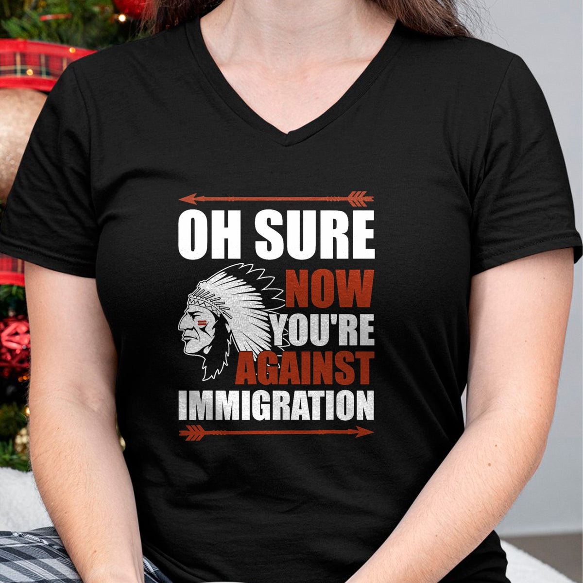 Native American T-Shirts, Vintage Native American Unisex T-Shirt/Hoodie/Sweatshirt HLT00 - Sarcasm Native American Now You_re Against Immigration