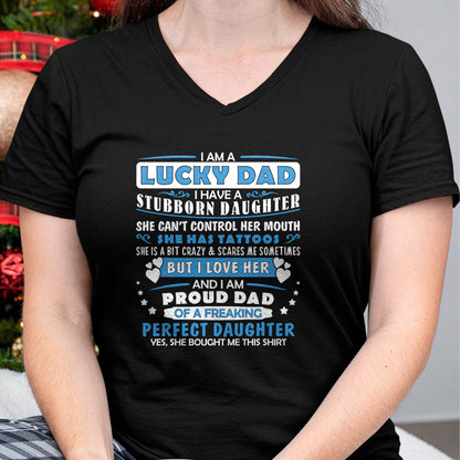 Gift for Dad Shirt, Funny Dad Unisex T-Shirt/Hoodie/Sweatshirt HLT00 – I Am A Lucky Dad I Have Stubborn Daughter Father_s Day Mens T-Shirt