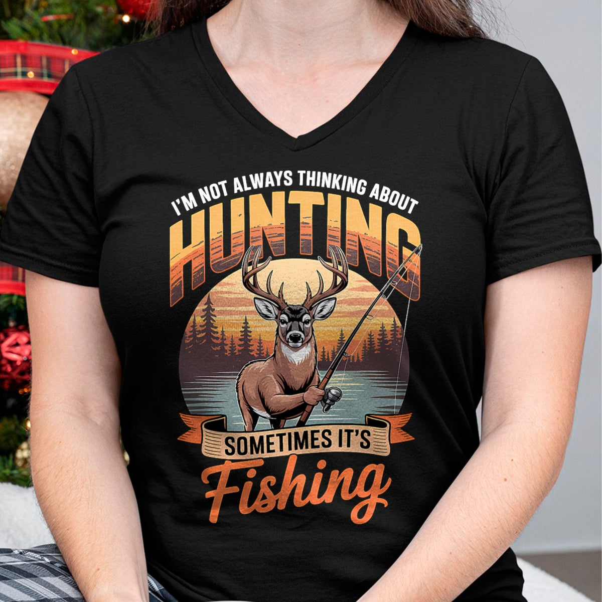 Funny Hunting Shirt, Gift For Hunting Lover Unisex T-Shirt/Hoodie/Sweatshirt HLT00 - I_m Not Always Thinking About Hunting Sometimes It_s Fishing T-Shirt
