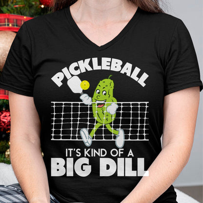 Funny Pickleball Shirt, Pickleball Lover Unisex T-Shirt/Hoodie/Sweatshirt HLT00 - It's Kind of A Big Dill - Funny Pickleball Paddleball T-Shirt