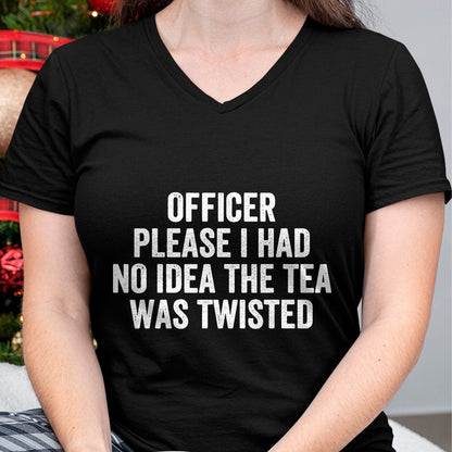 Best Thanksgiving Family Shirt , Funny Thanksgiving UnisexT-Shirt/Hoodie/Sweatshirt HLT00 - Officer Please I Had No Idea The Tea was Twisted Sayings T-Shirt