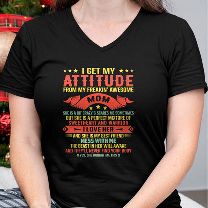 Gift for Mom Shirt, Funny Mom Unisex T-Shirt/Hoodie/Sweatshirt HLT00 - I Get My Attitude From My Freaking Awesome Mama Funny Mom T-Shirt