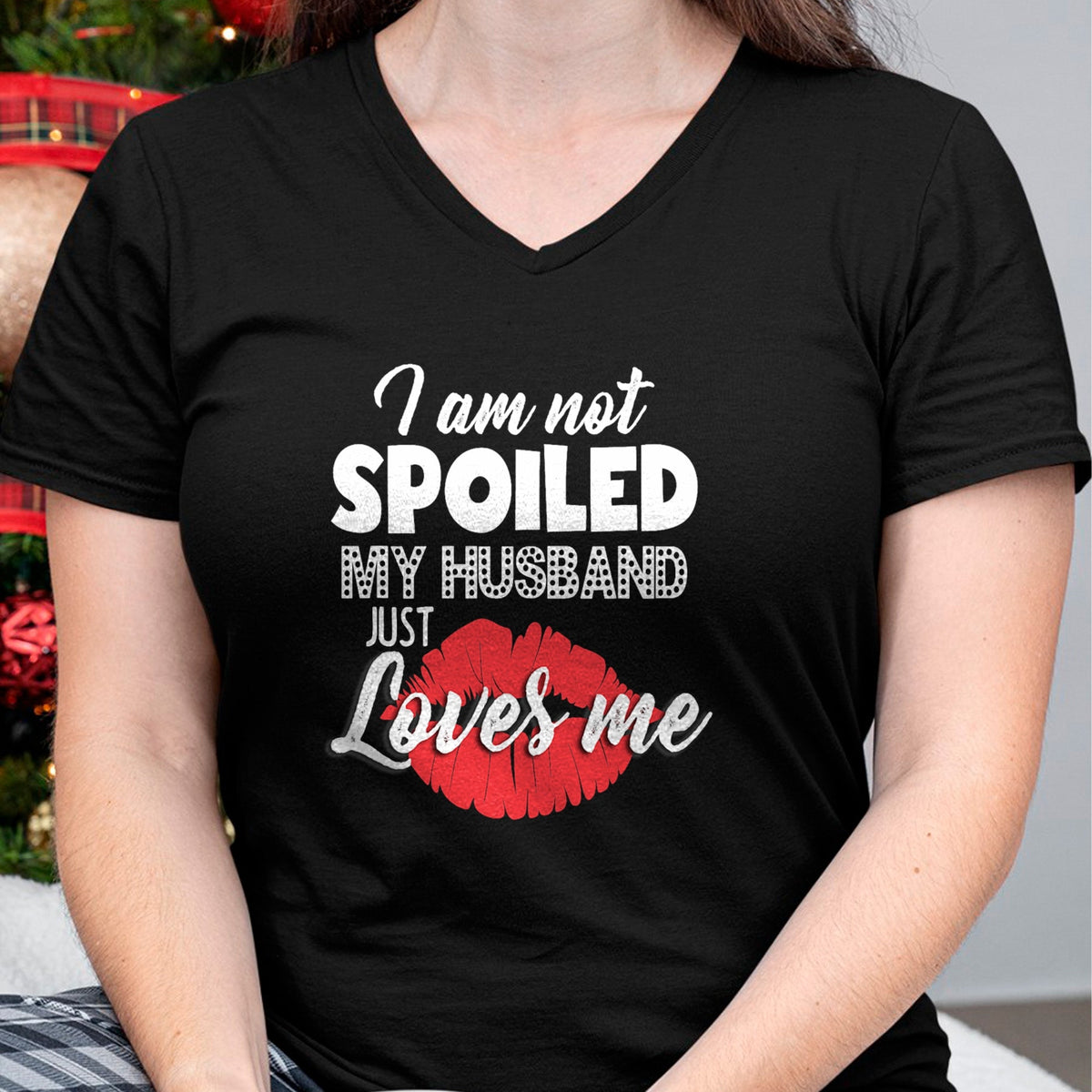 Best Wife Shirt, Wife and Husband Unisex T-Shirt/Hoodie/Sweatshirt HLT00 - Gift for wife T shirt, spoiled wife   Funny Wife T-Shirt I'm Not Spoiled My Husband Just Loves Me T- (1)