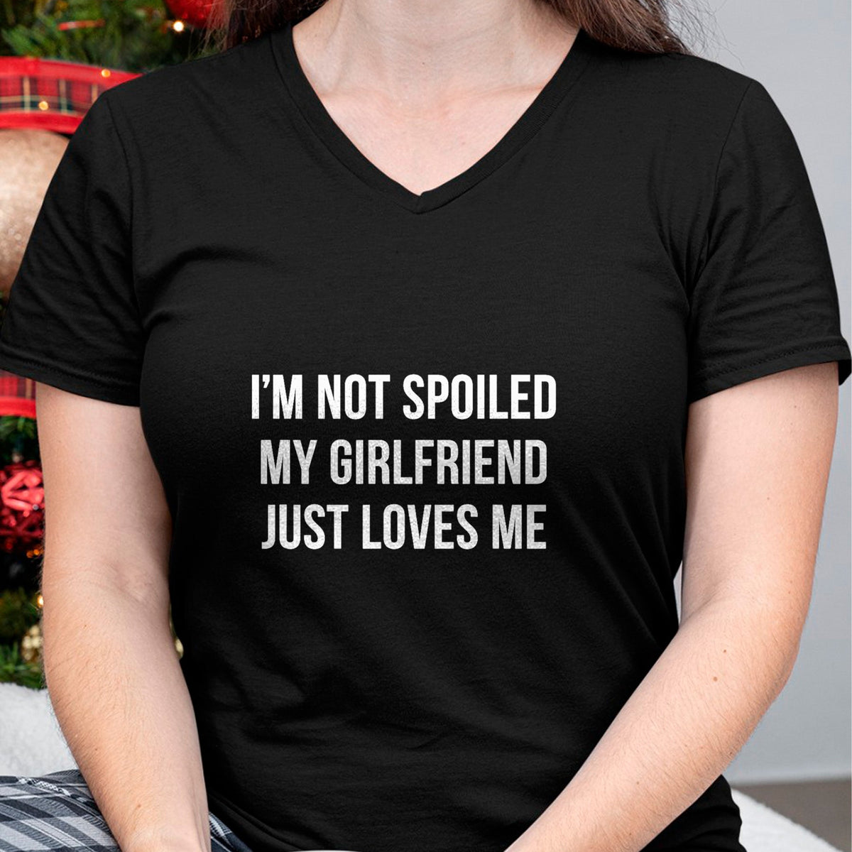Best Wife Shirt, Wife and Husband Unisex T-Shirt/Hoodie/Sweatshirt HLT00 - I'm Not Spoiled - My Girlfriend Just Loves Me - T-Shirt