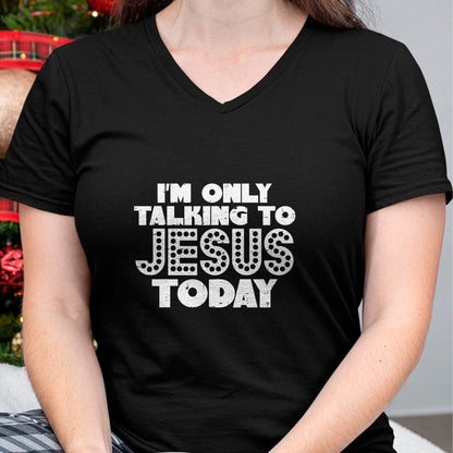 Christian Tee, Christian Faith Unisex T-Shirt/Hoodie/Sweatshirt HLT00 - Im Only Talking To Jesus Today God Christian Men Women Kids T-Shirt