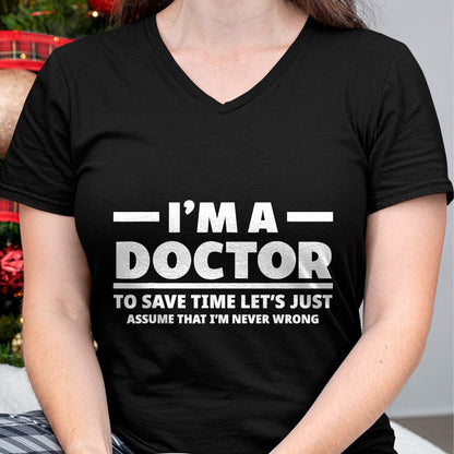 Best Doctor Shirt, Funny Doctor UnisexT-Shirt/Hoodie/Sweatshirt HLT00 - I'm A Doctor Never Wrong Funny Docor Medical Student T-Shirt