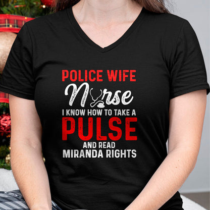 Funny Nurse Shirt, Nurse Unisex T-Shirt/Hoodie/Sweatshirt HLT00 - Know How To Take Pulse Read Miranda Rights Police Wife Nurse Premium T-Shirt