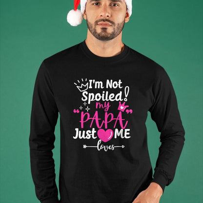 Best Wife Shirt, Wife and Husband Unisex T-Shirt/Hoodie/Sweatshirt HLT00 - I'm Not Spoiled My PAPA Just Loves Me of Team Girls Matching T-Shirt