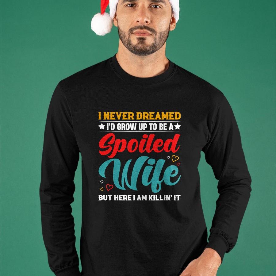 Best Wife Shirt, Wife and Husband Unisex T-Shirt/Hoodie/Sweatshirt HLT00 - Gift for wife T shirt, spoiled wife   Spoiled Wife Killing It! T-Shirt