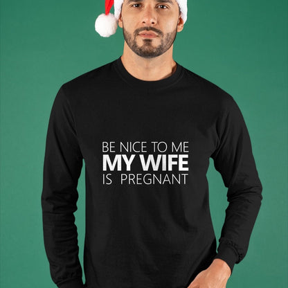Gift for Dad Shirt, Funny Dad Unisex T-Shirt/Hoodie/Sweatshirt HLT00 – Be Nice To Me My Wife Is Pregnant Tee Cute Dad Gift