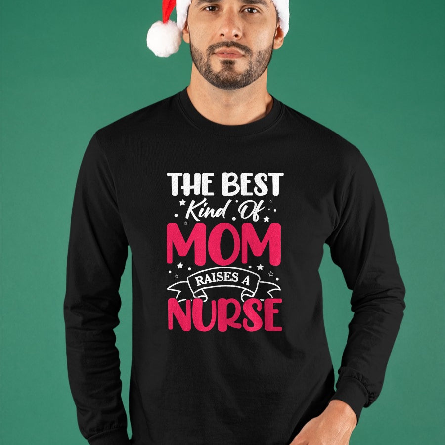 Funny Nurse Shirt, Nurse Unisex T-Shirt/Hoodie/Sweatshirt HLT00 - The Best Kind Of Mom Raises A Nurse T-Shirt