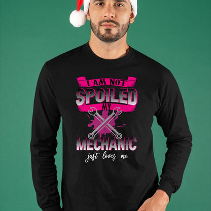 Best Mechanic Life Shirt, Funny Mechanic UnisexT-Shirt/Hoodie/Sweatshirt HLT00 - i Am Not Spoiled My Mechanic Just Loves Me Mechanic's Wife T-Shirt