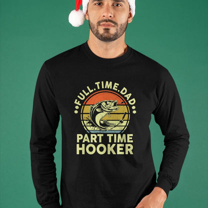 Gift for Dad Shirt, Funny Dad Unisex T-Shirt/Hoodie/Sweatshirt HLT00 – Funny Bass Fish Dad Part Time Hooker Father Day Gift Fishing T-Shirt