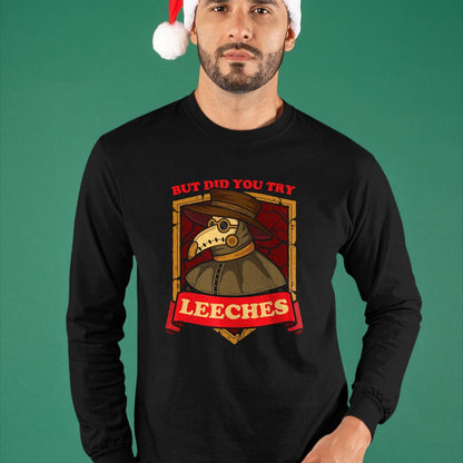 Best Doctor Shirt, Funny Doctor UnisexT-Shirt/Hoodie/Sweatshirt HLT00 - But Did You Try Leeches Plague Doctor Middle Age Medicines T-Shirt