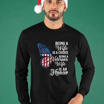 Proud Veteran Shirt, Funny Veteran UnisexT-Shirt/Hoodie/Sweatshirt HLT00 - Being A Wife is Choice Being a Veterans Wife is an Honor T-Shirt