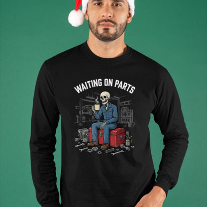 Best Mechanic Life Shirt, Funny Mechanic UnisexT-Shirt/Hoodie/Sweatshirt HLT00 - Waiting On Parts Funny Skeleton Mechanic T-Shirt