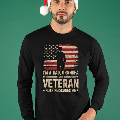 Proud Veteran Shirt, Funny Veteran UnisexT-Shirt/Hoodie/Sweatshirt HLT00 - Im A Dad Grandpa and A Veteran Nothing Scares Me Veteran T-Shirt