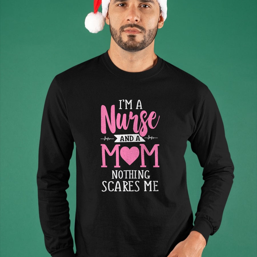 Funny Nurse Shirt, Nurse Unisex T-Shirt/Hoodie/Sweatshirt HLT00 - Funny I'm A Nurse And A Mom Nothing Scares Me T-Shirt