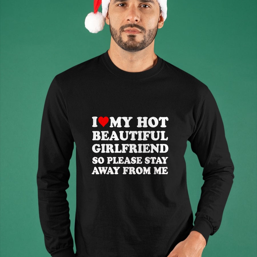 Best Wife Shirt, Wife and Husband Unisex T-Shirt/Hoodie/Sweatshirt HLT00 - I Love My Hot Beautiful Girlfriend So Please Stay Away From T-Shirt