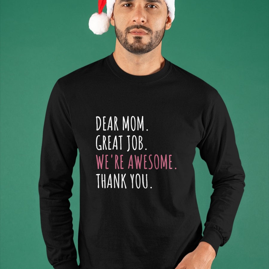 Gift for Mom Shirt, Funny Mom Unisex T-Shirt/Hoodie/Sweatshirt HLT00 - Dear Mom Great Job We_re Awesome Thank You Mothers day Funny T-Shirt