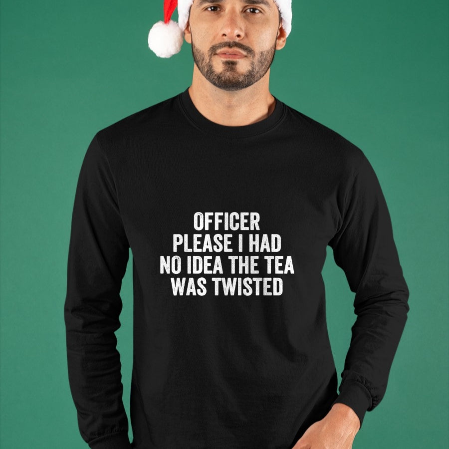 Best Thanksgiving Family Shirt , Funny Thanksgiving UnisexT-Shirt/Hoodie/Sweatshirt HLT00 - Officer Please I Had No Idea The Tea was Twisted Sayings T-Shirt