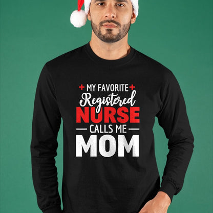 Funny Nurse Shirt, Nurse Unisex T-Shirt/Hoodie/Sweatshirt HLT00 - My Favorite Registered Nurse Calls Me Mom T-Shirt