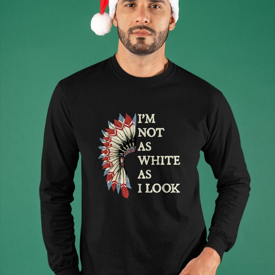 Native American T-Shirts, Vintage Native American Unisex T-Shirt/Hoodie/Sweatshirt HLT00 - I_m Not As White As I Look Native American Indian Day Pride
