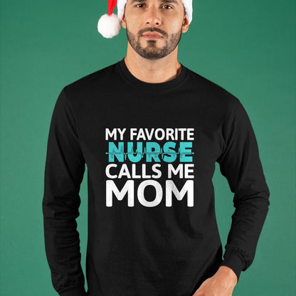 Funny Nurse Shirt, Nurse Unisex T-Shirt/Hoodie/Sweatshirt HLT00 - My favorite Nurse calls me Mom Daughter Hospital Nursing T-Shirt
