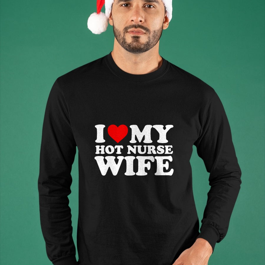 Funny Nurse Shirt, Nurse Unisex T-Shirt/Hoodie/Sweatshirt HLT00 - I Love My Hot Nurse Wife T-Shirt with Heart T-Shirt