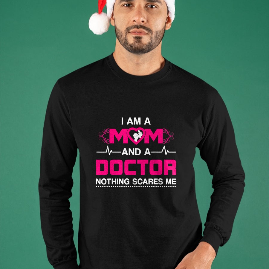 Best Doctor Shirt, Funny Doctor UnisexT-Shirt/Hoodie/Sweatshirt HLT00 - I Am A Mom and A Doctor Nothing Scares Me - Best Doctor T-Shirt
