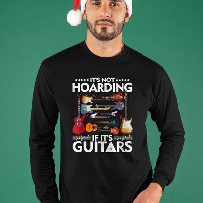 Guitar Lover Shirt, Funny Guitar UnisexT-Shirt/Hoodie/Sweatshirt HLT00 - It’s Not Hoarding If It’s Guitars Musicians T-Shirt Small