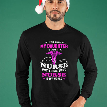 Funny Nurse Shirt, Nurse Unisex T-Shirt/Hoodie/Sweatshirt HLT00 - To The World My Daughter Is Just A Nurse Nurse Mom tshirt T-Shirt